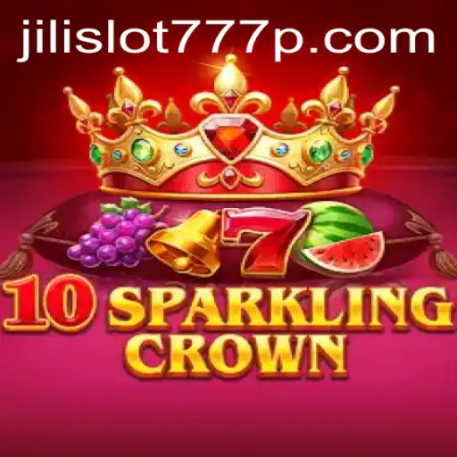 Exploring the World of 10SparklingCrown: A Glimpse into Jili Slot 777