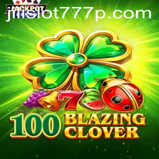Exploring the Exciting World of 100BlazingClover and jili slot 777