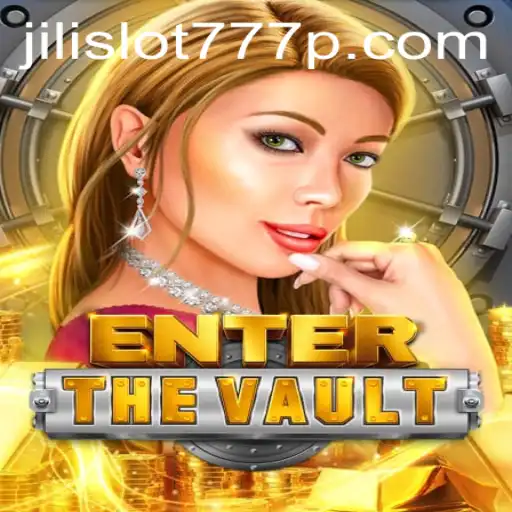 Exploring EntertheVault and Its Thrilling Mechanics: The Buzz Around jili slot 777