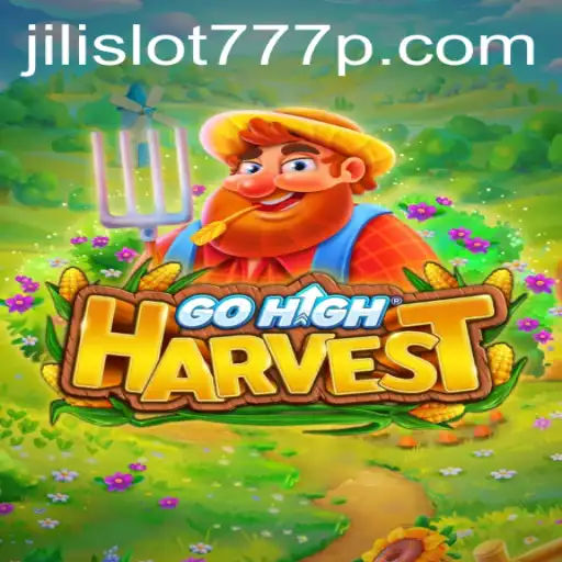 Exploring the World of GoHighHarvest and the Thrill of Jili Slot 777