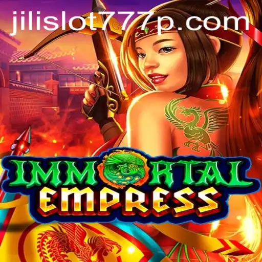 ImmortalEmpress: Unveiling the Enchanting World of Jili Slot 777