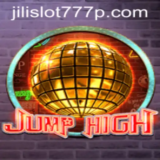 Explore the Thrilling World of JumpHigh and Jili Slot 777