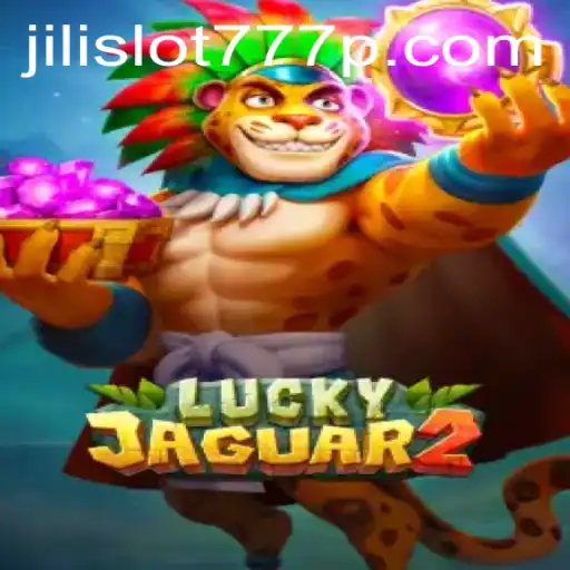 Exploring the Excitement of Luckyjaguar2 and Jili Slot 777