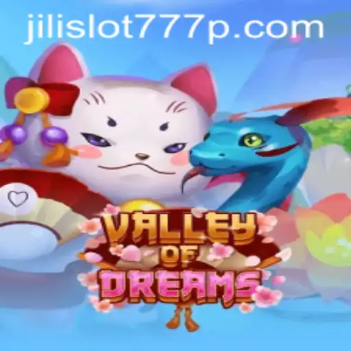 Valley of Dreams: A Captivating Experience in the World of Jili Slot 777