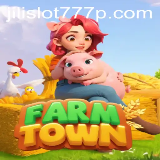 Exploring the Rural Charm of FarmTown and the Excitement of Jili Slot 777