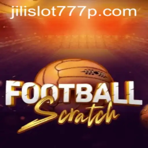 Exploring the Exciting World of FootballScratch and Jili Slot 777