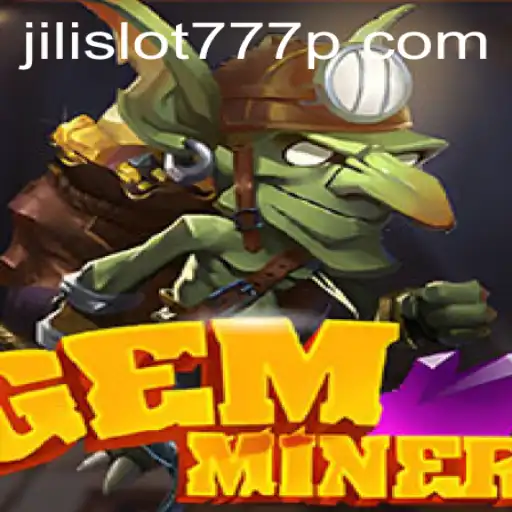 Exploring the World of GemMiner and Jili Slot 777
