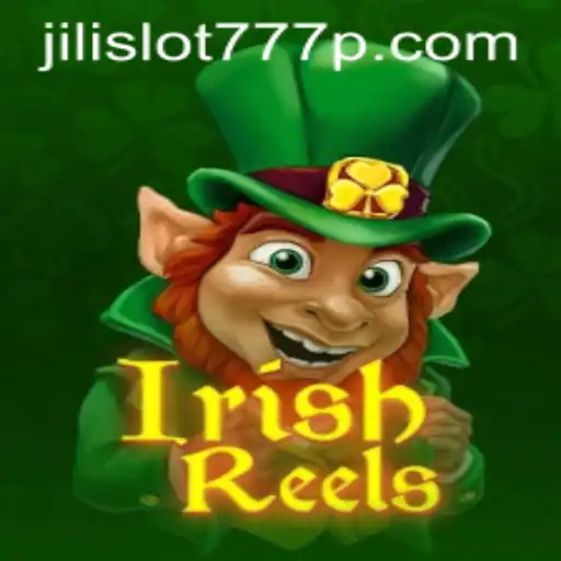 Exploring the Excitement of IrishReels: A Luck-filled Adventure with Jili Slot 777