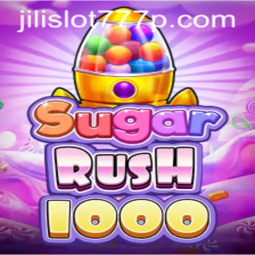 Exploring the Thrills of SugarRush1000 & Jili Slot 777